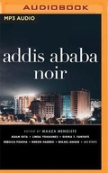 Cover: Addis Ababa Noir - Audible Studios on Brilliance
