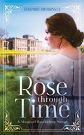 Cover: Rose Through Time - Illusive Press