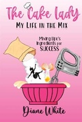 Cover: The Cake Lady - My Life In The Mix - DPW Publishing