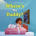 Cover: Where's My Daddy? - T.A.S.K. Media/Divine Write Publishing