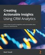Cover: Creating Actionable Insights Using CRM Analytics - Packt Publishing