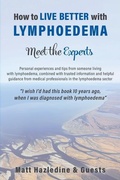 Cover: How to Live Better with Lymphoedema - Meet the Experts - Wordzworth Publishing