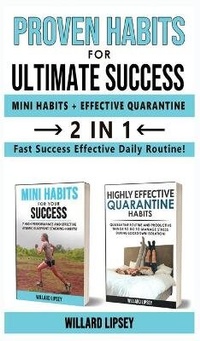 Abbildung von: PROVEN HABITS FOR ULTIMATE SUCCESS (MINI HATOMICS HABITS + EFFECTIVE QUARANTINE ROUTINE) - 2 in 1 - WILLARD LIPSEY