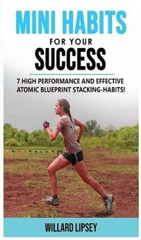 Abbildung von: Mini Habits for Your Success - WILLARD LIPSEY