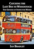 Cover: Catching the Last Bus to Woodstock: The Genesis of Inspector Morse - Irregular Special Press