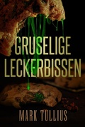 Cover: Gruselige Leckerbissen: Eine beunruhigende Vorspeise - Vincere Press