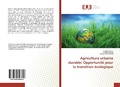 Cover: Agriculture urbaine durable: Opportunit&eacute; pour la transition &eacute;cologique - &Eacute;ditions universitaires europ&eacute;ennes
