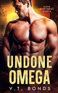 Cover: Undone Omega (Alpha Elite Series, #5) - V.T. Bonds