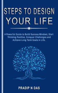 Enlarge image Cover: Steps to Design Your Life - Pradip Narayan Das
