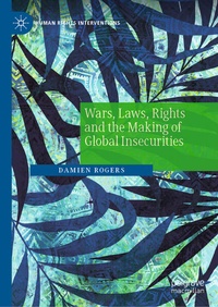 Enlarge image Cover: Wars, Laws, Rights and the Making of Global Insecurities - Palgrave Macmillan