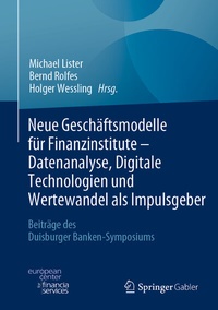 Abbildung von: Neue Geschäftsmodelle für Finanzinstitute - Datenanalyse, Digitale Technologien und Wertewandel als Impulsgeber - Springer Gabler
