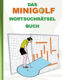 Abbildung von: DAS MINIGOLF WORTSUCHRÄTSEL BUCH - BoD - Books on Demand