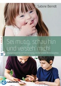Abbildung von: Sei mutig, schau hin und versteh' mich! - Neufeld Verlag