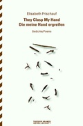 Cover: They Clasp My Hand / Die meine Hand ergreifen - Theodor Kramer Gesellschaft