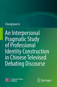 Abbildung von: An Interpersonal Pragmatic Study of Professional Identity Construction in Chinese Televised Debating Discourse - Springer