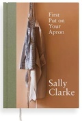 Cover: First Put on Your Apron - Sally Clarke Ltd