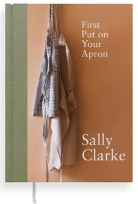 Enlarge image Cover: First Put on Your Apron - Sally Clarke Ltd