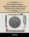 Cover: A History of First Encounters between Indigenous Peoples and Newcomers from the East to Central Canada for Educators - Kendall/Hunt Publishing Co ,U.S.