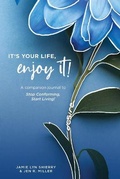 Cover: It's Your Life, Enjoy It! Practices and Principles Journal - Enjoy Your Mind Publishing