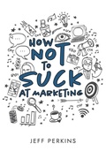 Cover: How Not to Suck At Marketing - How2Conquer