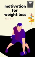 Cover: Motivation for Weight Loss - BlueNome Publishing