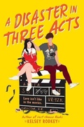 Cover: A Disaster in Three Acts - HarperTeen