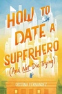 Cover: How to Date a Superhero (And Not Die Trying) - Katherine Tegen Books