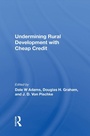 Cover: Undermining Rural Development With Cheap Credit - Routledge