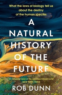 Abbildung von: A Natural History of the Future - John Murray Publishers Ltd