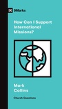 Cover: How Can I Support International Missions? - Crossway