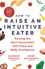 Cover: How to Raise an Intuitive Eater - Hodder & Stoughton
