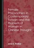 Cover: Female Philosophers in Contemporary Taiwan and the Problem of Women in Chinese Thought - Cambridge Scholars Publishing