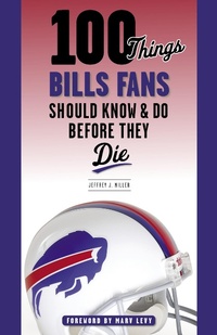 Abbildung von: 100 Things Bills Fans Should Know & Do Before They Die - Triumph Books