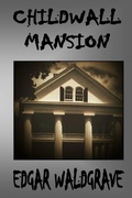 Cover: Childwall Mansion - The Witch Chronicles - Rise Of The Dark Witch High King - Book Three - Hometown Publishers