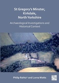 Cover: St Gregory's Minster, Kirkdale, North Yorkshire: Archaeological Investigations and Historical Context - Archaeopress