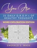 Cover: You Are . . . 31 Daily D.R.O.P.'s of Healthy Thoughts - Knowledge Power Communications