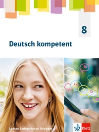 Abbildung von: Deutsch kompetent 8. Ausgabe Sachsen, Sachsen-Anhalt Thüringen Gymnasium - Klett
