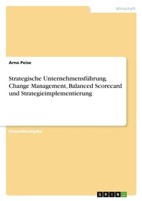 Abbildung von: Strategische Unternehmensfuehrung. Change Management, Balanced Scorecard und Strategieimplementierung - GRIN Verlag