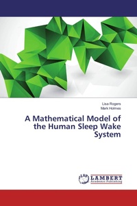 Enlarge image Cover: A Mathematical Model of the Human Sleep Wake System - LAP Lambert Academic Publishing