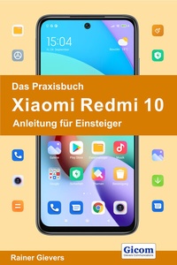 Abbildung von: Das Praxisbuch Xiaomi Redmi 10 - Anleitung für Einsteiger - Gievers, Rainer