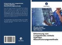 Abbildung von: Erkennung von Lungenkrebs mittels hybrider Klassifizierungsmethode - Verlag Unser Wissen
