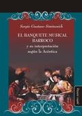 Cover: El banquete musical barroco y su interpretaci&oacute;n seg&uacute;n la Ac&eacute;ntica - Mi&ntilde;o y D&aacute;vila