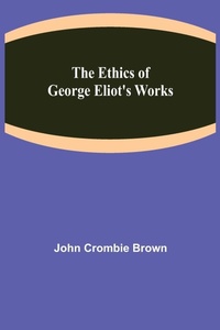 Enlarge image Cover: The Ethics of George Eliot's Works - ALPHA EDITION