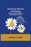 Cover: American Masters of Painting; Being Brief Appreciations of Some American Painters - ALPHA EDITION