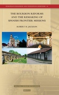 Cover: The Bourbon Reforms and the Remaking of Spanish Frontier Missions - Brill