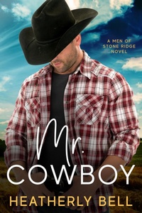 Enlarge image Cover: Mr. Cowboy (The Men of Stone Ridge, #5) - Heatherly Bell