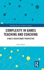 Cover: Complexity in Games Teaching and Coaching - Routledge