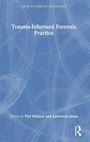 Cover: Trauma-Informed Forensic Practice - Routledge