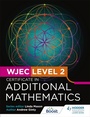 Cover: WJEC Level 2 Certificate in Additional Mathematics - Hodder Education