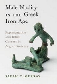 Abbildung von: Male Nudity in the Greek Iron Age - Cambridge University Press